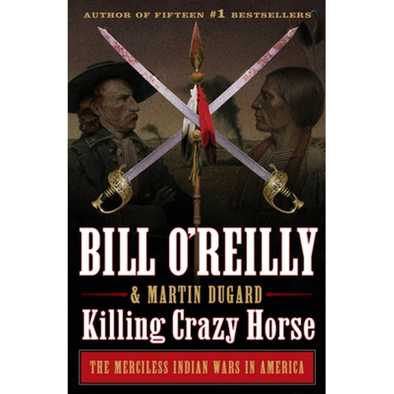 Pre-Owned Killing Crazy Horse: The Merciless Indian Wars in America (Hardcover) 1627797041 9781627797047
