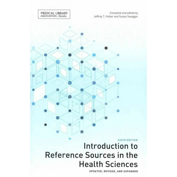 Medical Library Association Guides: Introduction to Reference Sources in the Health Sciences (Edition 6) (Paperback)