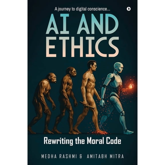 AI and Ethics: Rewriting Our Moral Code: A journey to digital conscience....., (Paperback)