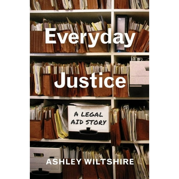 Everyday Justice: A Legal Aid Story, (Hardcover)