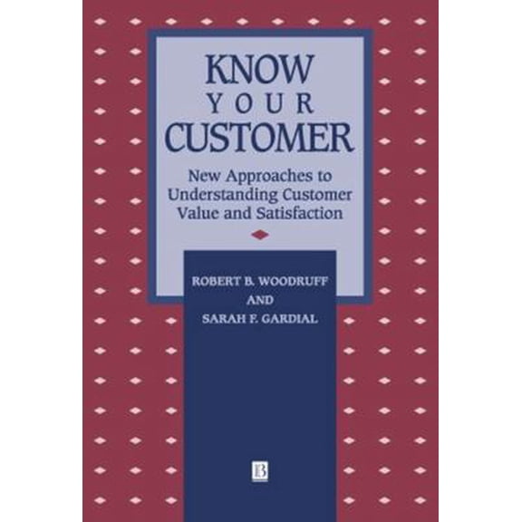 Pre-Owned Know Your Customer: New Approaches to Understanding Customer Value and Satisfaction (Paperback) 1557865531 9781557865533