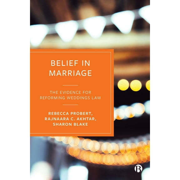 Belief in Marriage: The Evidence for Reforming Weddings Law, (Paperback)