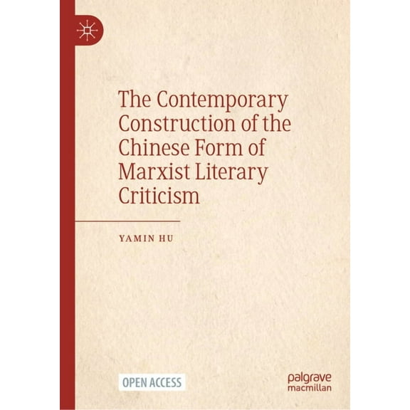 The Contemporary Construction of the Chinese Form of Marxist Literary Criticism, (Hardcover)