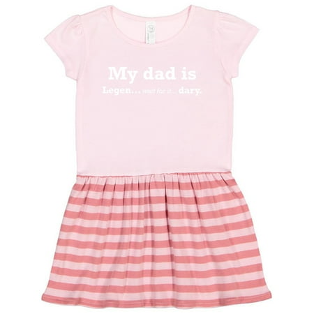 

Inktastic My Dad Is Legendary Gift Toddler Girl Dress
