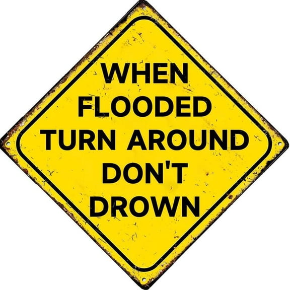 When Flooded Turn Around Don't Drown Sign For Home Office Bar Indoor Outdoor Wall Decor Yard Sign Square Sign 12" X 12"