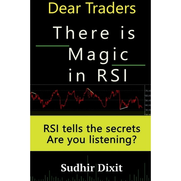 Dear Traders, There is Magic in RSI, (Paperback)