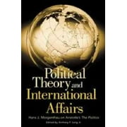 Humanistic Perspectives on International Relations,: Political Theory and International Affairs: Hans J. Morgenthau on Aristotle's the Politics (Paperback)