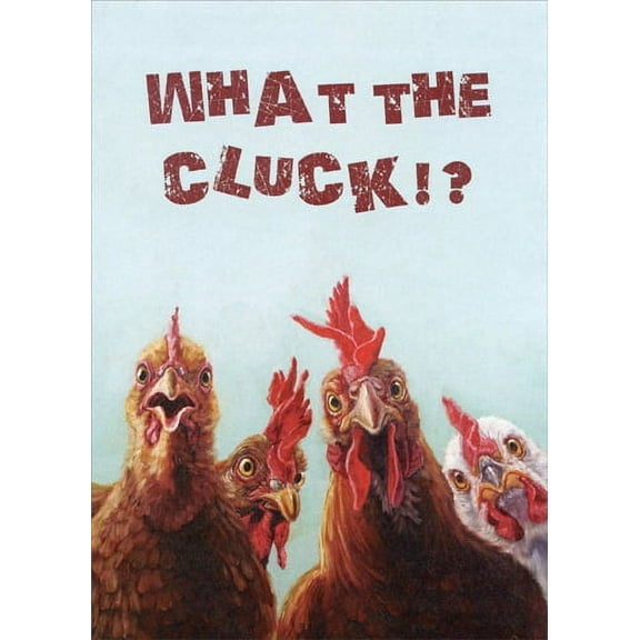 Tree-Free Greetings What The Cluck Funny / Humorous Birthday Card