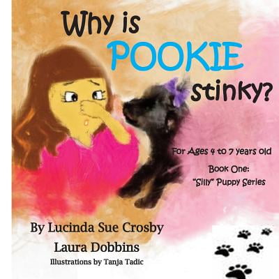 Why Is Pookie Stinky? : Book One: Silly Puppy Series for Ages 4 to 7