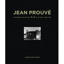 Jean ProuvÃ© Baraque Militaire 4x4 Military Shelter, 1939, (Hardcover)