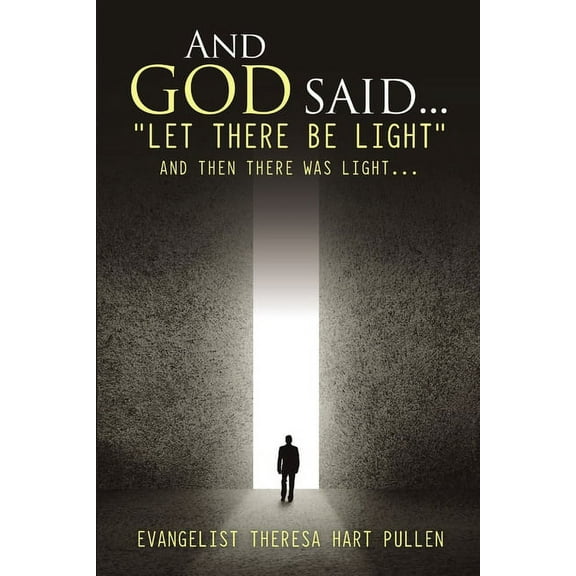 And God Said... "Let There Be Light": And Then There Was Light..., (Paperback)