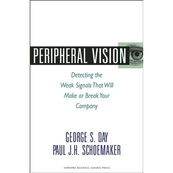 Pre-Owned Peripheral Vision: Detecting the Weak Signals That Will Make or Break Your Company (Hardcover) 1422101541 9781422101544