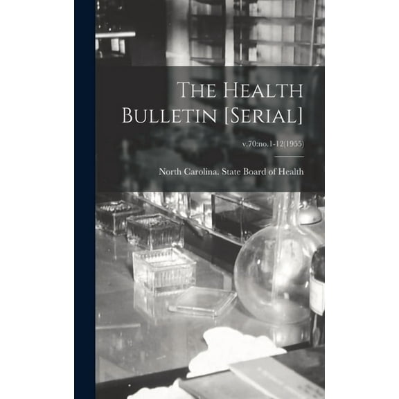 The Health Bulletin [serial]; v.70: no.1-12(1955), (Hardcover)