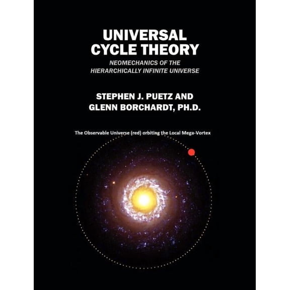Universal Cycle Theory: Neomechanics of the Hierarchically Infinite Universe, (Paperback)