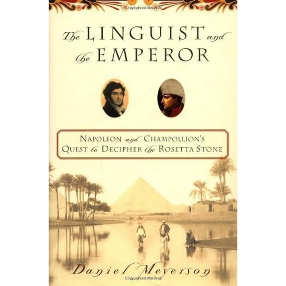 Pre-Owned The Linguist and the Emperor: Napoleon and Champollion's Quest to Decipher the Rosetta Stone Paperback