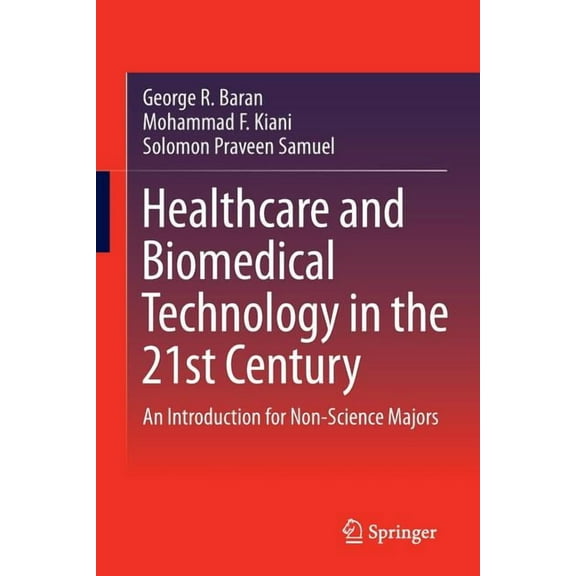 Healthcare and Biomedical Technology in the 21st Century: An Introduction for Non-Science Majors, (Paperback)
