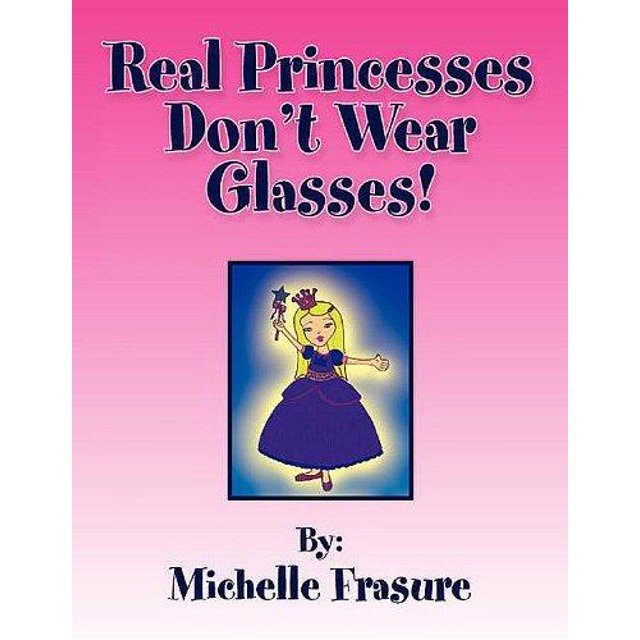 Les Vraies Princesses Ne Portent Pas de Lunettes