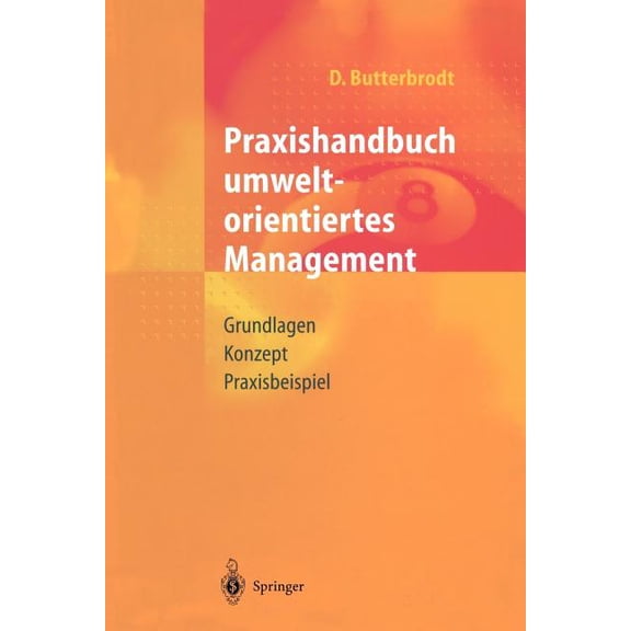 Praxishandbuch Umweltorientiertes Management: Grundlagen, Konzept, Praxisbeispiel, (Paperback)