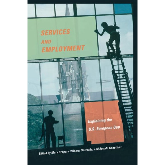 Services and Employment: Explaining the U.S.-European Gap, (Hardcover)