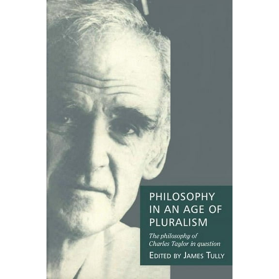 Philosophy in an Age of Pluralism: The Philosophy of Charles Taylor in Question, (Paperback)
