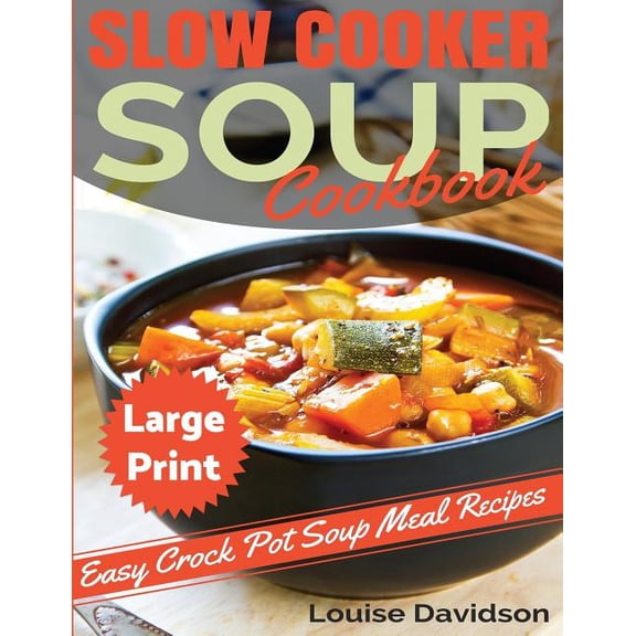 Slow Cooker Soup Cookbook : Easy Crock Pot Soup Recipes