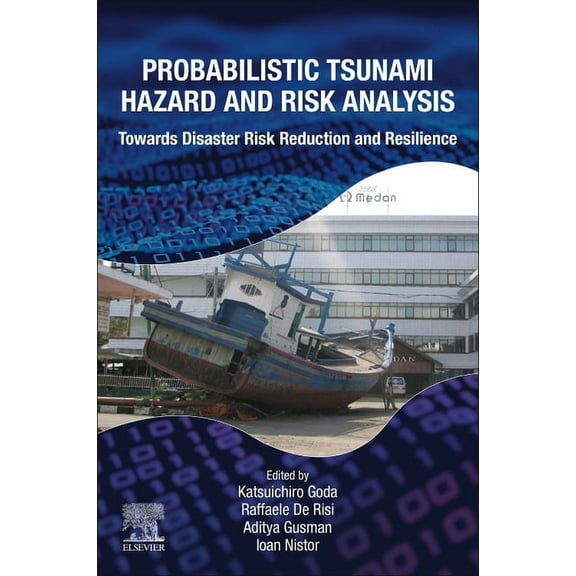 Probabilistic Tsunami Hazard and Risk Analysis: Towards Disaster Risk Reduction and Resilience, (Paperback)