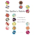 thumbnail image 1 of Pre-Owned The Quilter's Palette: A Workbook of Color & Pattern, Ideas & Effects (Paperback) 1589237994 9781589237995, 1 of 1