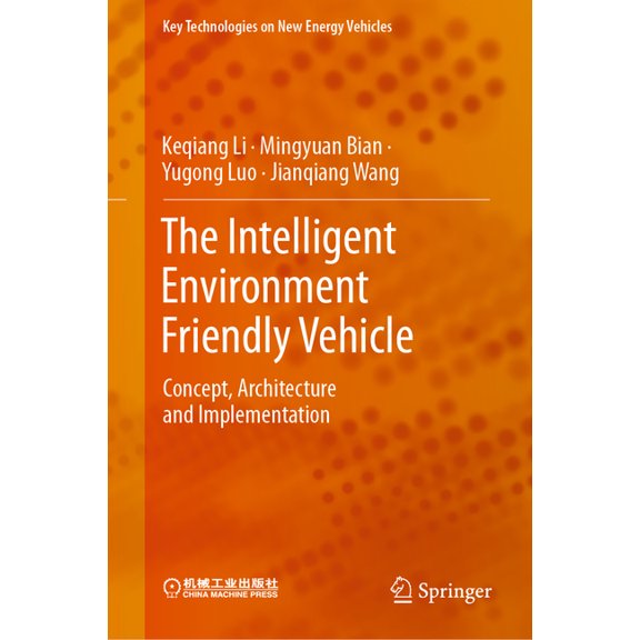 Key Technologies on New Energy Vehicles The Intelligent Environment Friendly Vehicle: Concept, Architecture and Implementation, (Hardcover)