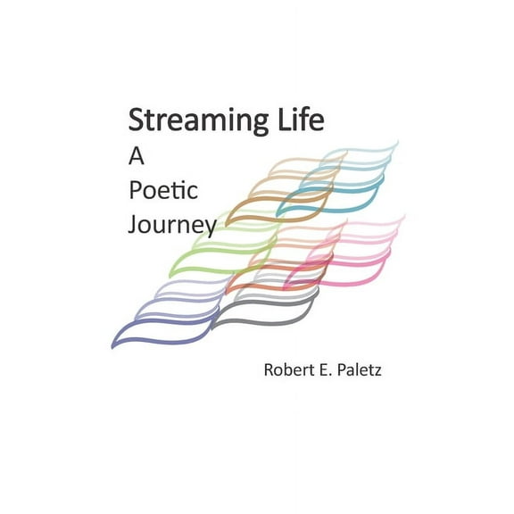 Streaming Life: A Poetic Journey (Paperback)