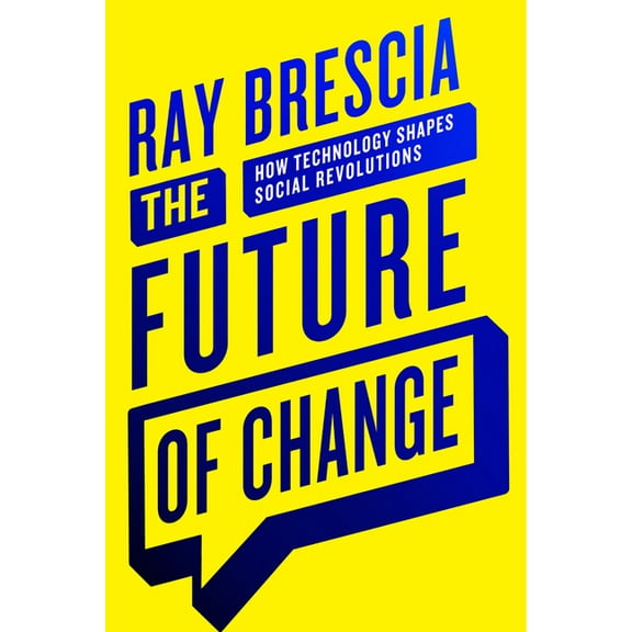 The Future of Change: How Technology Shapes Social Revolutions, (Hardcover)