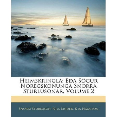 Heimskringla: E A S Gur Noregskonunga Snorra Sturlusonar, Volume 2