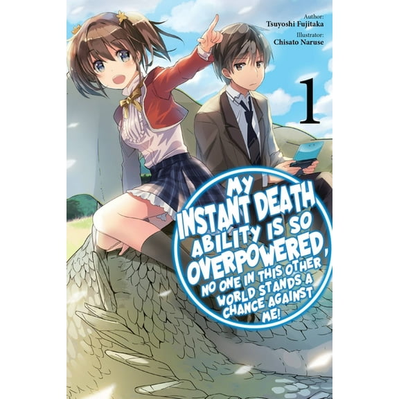 My Instant Death Ability Is So Overpower My Instant Death Ability Is So Overpowered, No One in This Other World Stands a Chance Against Me!, Vol. 1 (Light Novel), Book 1, (Paperback)