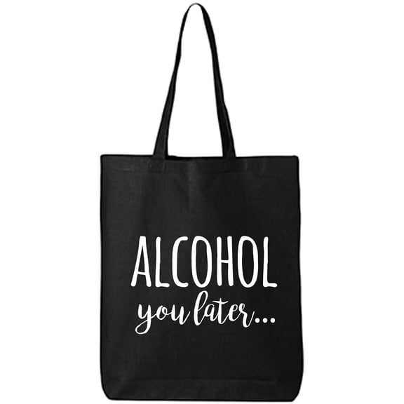Alcohol You Later Cotton Canvas Tote Bag