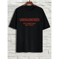 thumbnail image 1 of Men's T-shirts are made of 100% cotton,uNDiaGNoSeD BuT SoMeTHiNG aiN'T RiGHT, 1 of 7