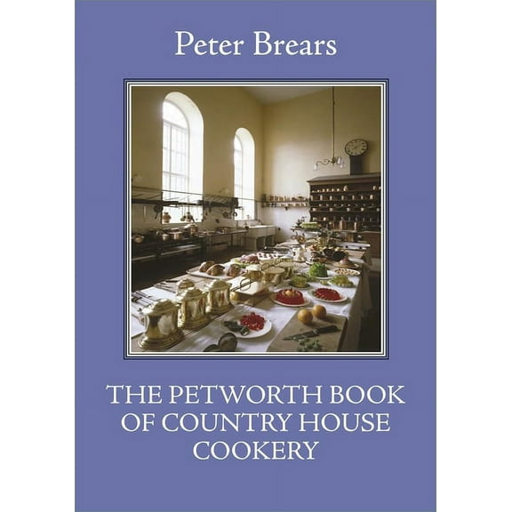 The Petworth Book of Country House Cooking, (Paperback)