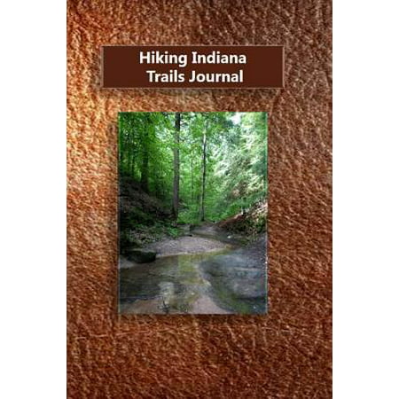 Hiking Indiana Trails Journal (Best Hiking Trails In Indiana)