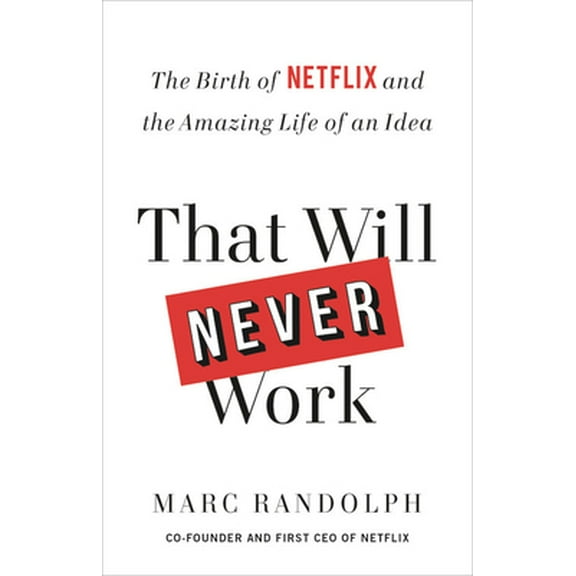 Pre-Owned That Will Never Work: The Birth of Netflix and the Amazing Life of an Idea (Hardcover) 0316530204 9780316530200