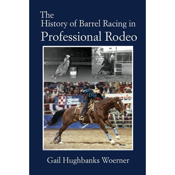 The History of Barrel Racing in Professional Rodeo (Paperback)