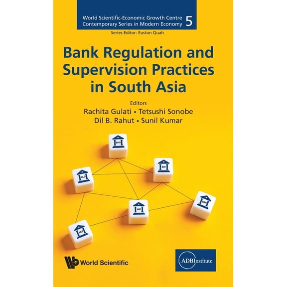 Ws-Econ Growth Centre Contemp Mod Econ Bank Regulation and Supervision Practices in South Asia, Book 5, (Hardcover)