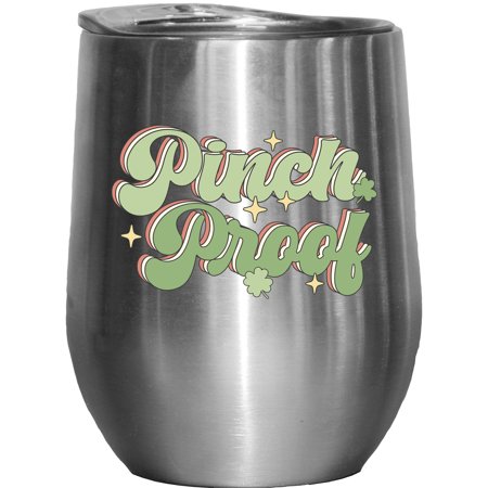 Pinch Proof St. Patrick s Day Art Merch Gift Stainless Steel 12oz Wine Tumbler