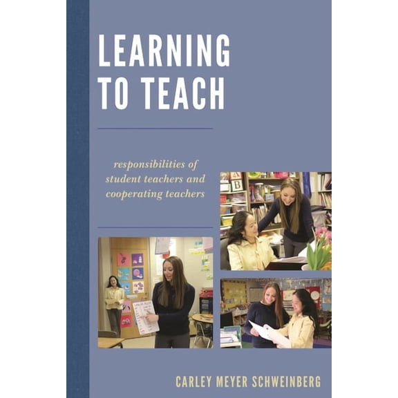 Learning to Teach: Responsibilities of Student Teachers and Cooperating Teachers, (Paperback)