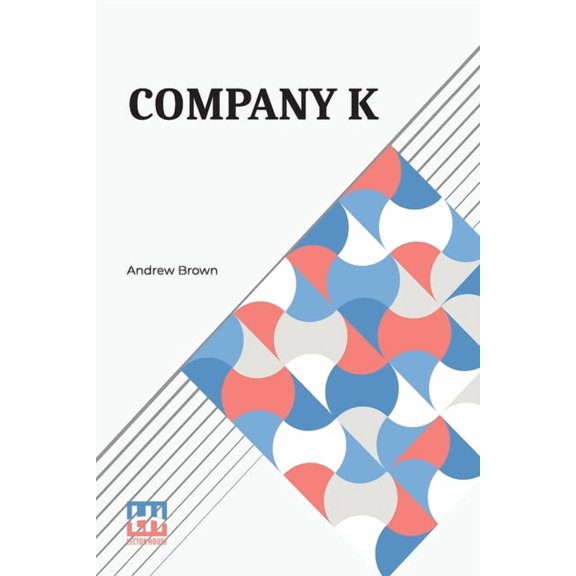 Company K: Twentieth Regiment, Illinois Volunteer Infantry. Roster And Record, (Paperback)