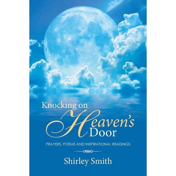 Knocking on Heaven's Door: Prayers, Poems and Inspirational Readings, (Paperback)