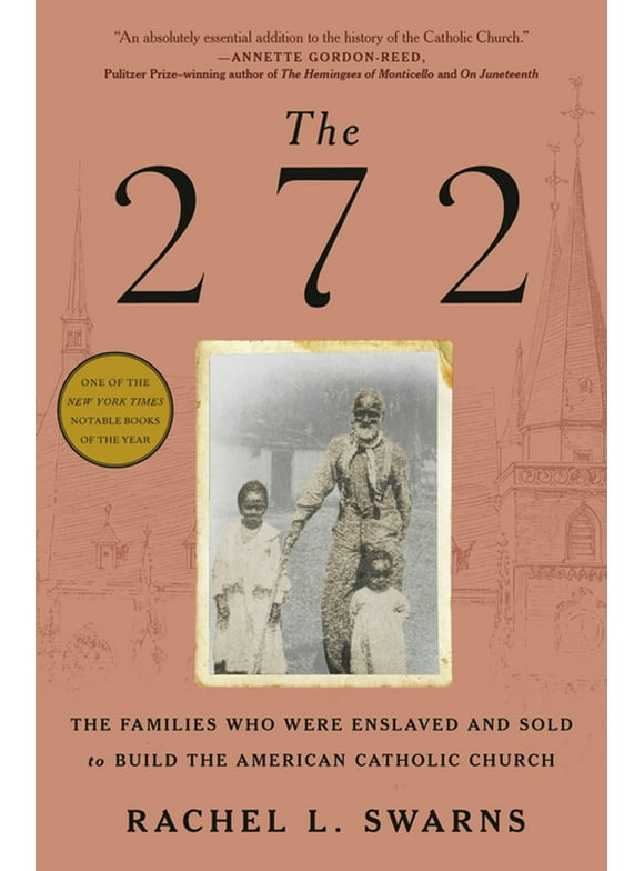 The 272 : The Families Who Were Enslaved and Sold to Build the American Catholic Church (Hardcover)