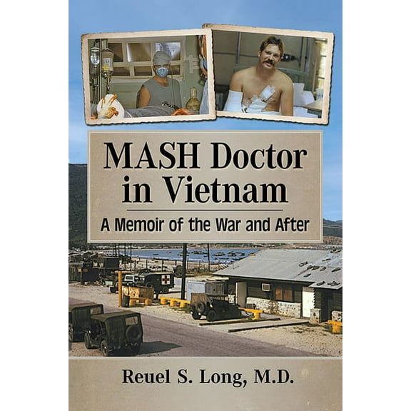 MASH Doctor in Vietnam: A Memoir of the War and After (Paperback)