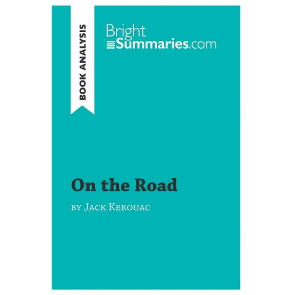 On the Road by Jack Kerouac (Book Analysis): Detailed Summary, Analysis and Reading Guide, (Paperback)