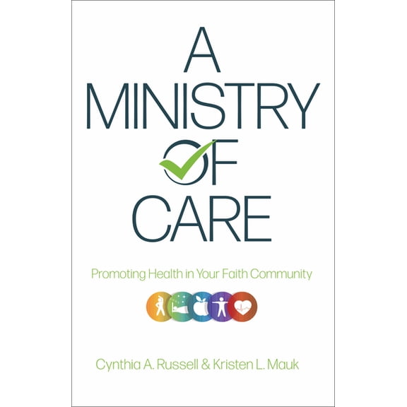 A Ministry of Care: Promoting Health in Your Faith Community, (Paperback)