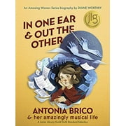 In One Ear and Out the Other: Antonia Brico and her Amazingly Musical Life
