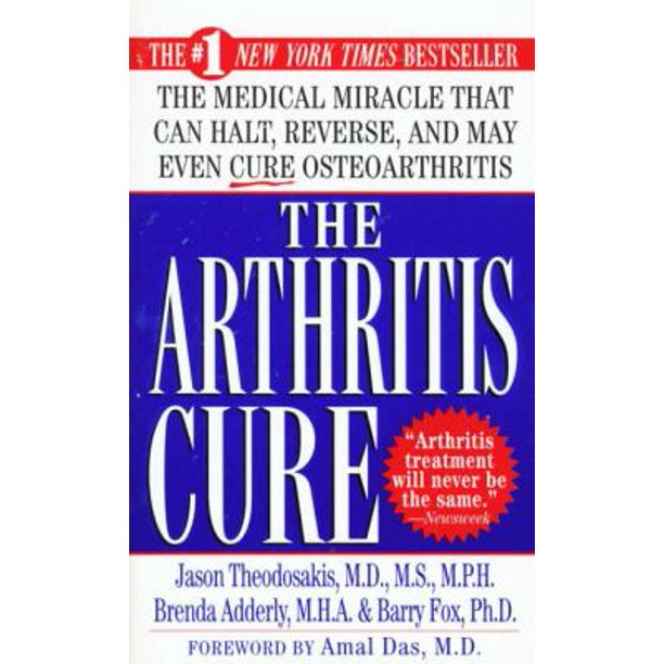 The Arthritis Cure The Medical Miracle That Can Halt, Reverse, And May