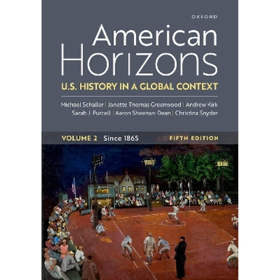 Pre-Owned American Horizons: U.S. History in a Global Context, Volume Two Since 1865, 9780197767443, 0197767443, Paperback, 5 edition